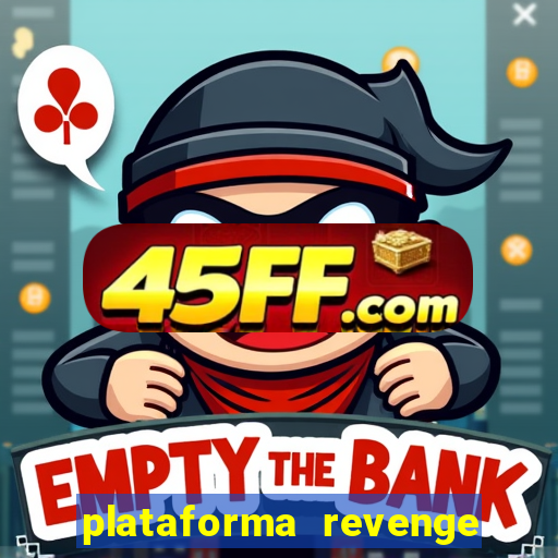 plataforma revenge tigrinho 2